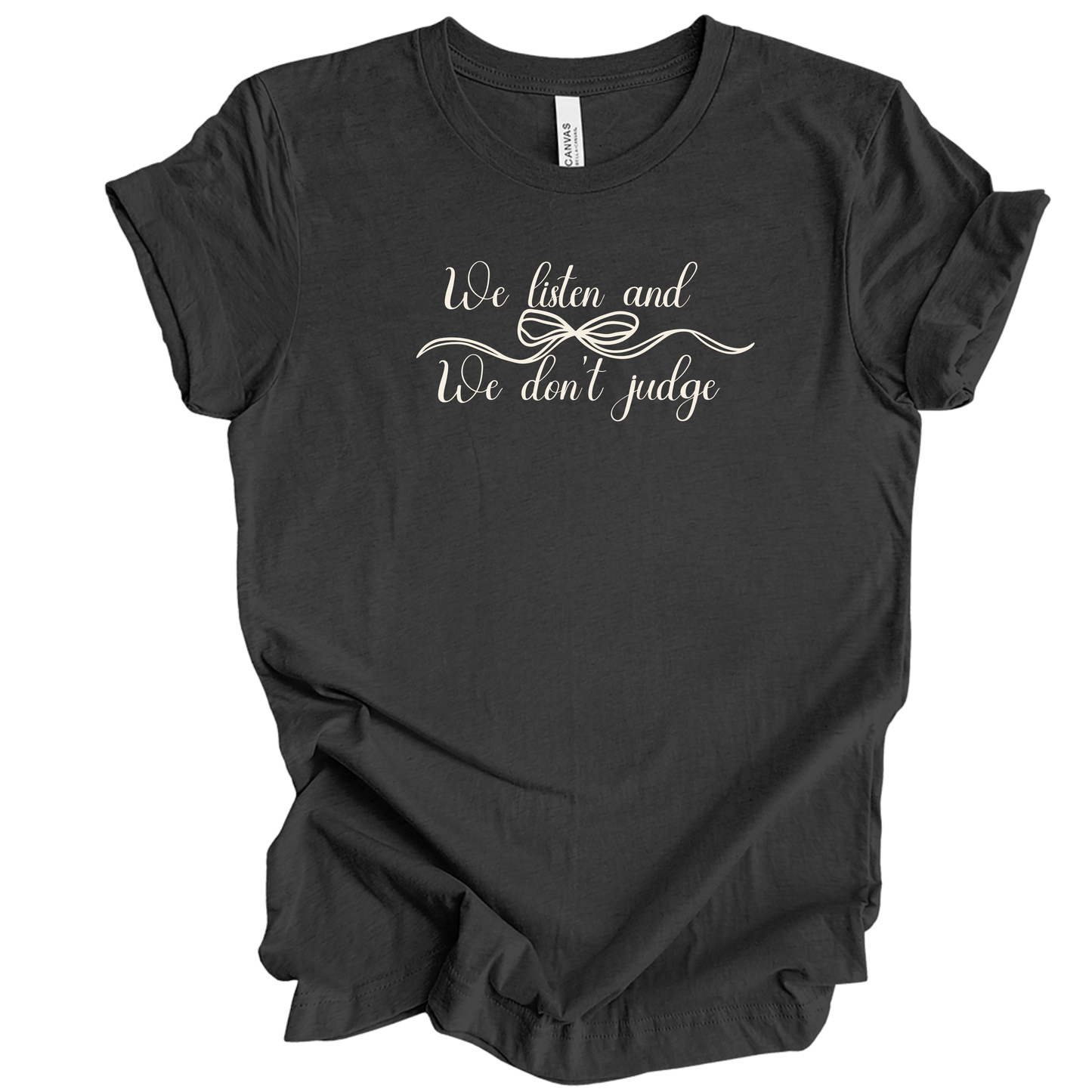 We Listen & We Don't Judge